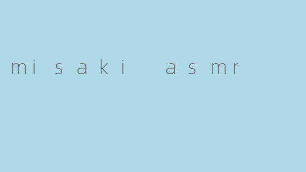 misaki asmr